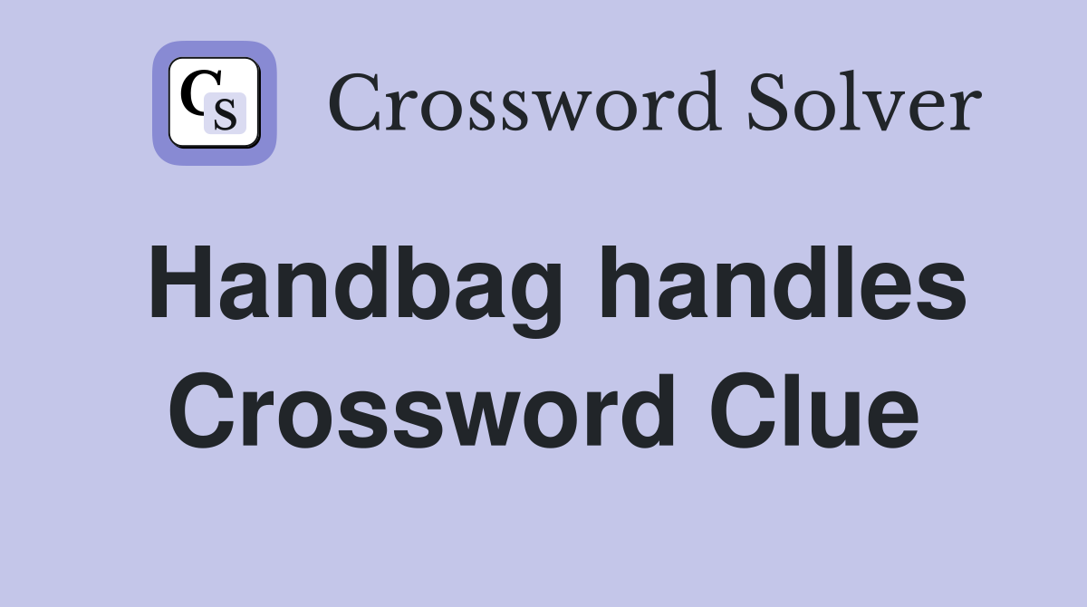 Handbag handles Crossword Clue