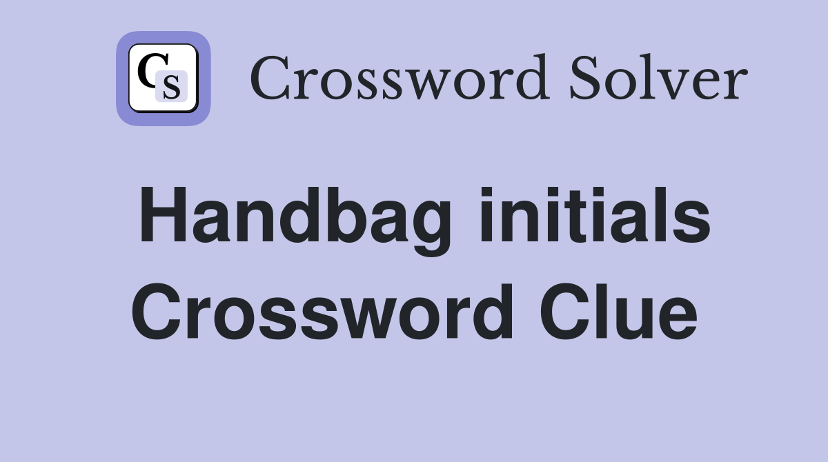 Handbag initials Crossword Clue