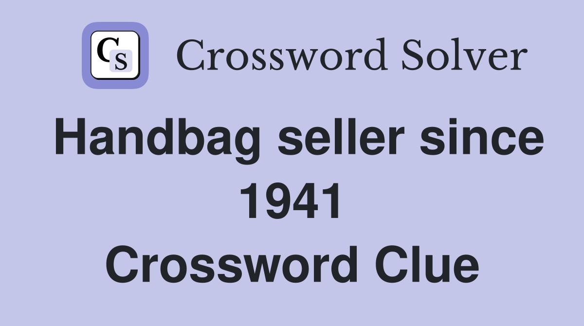 Handbag seller since 1941 Crossword Clue