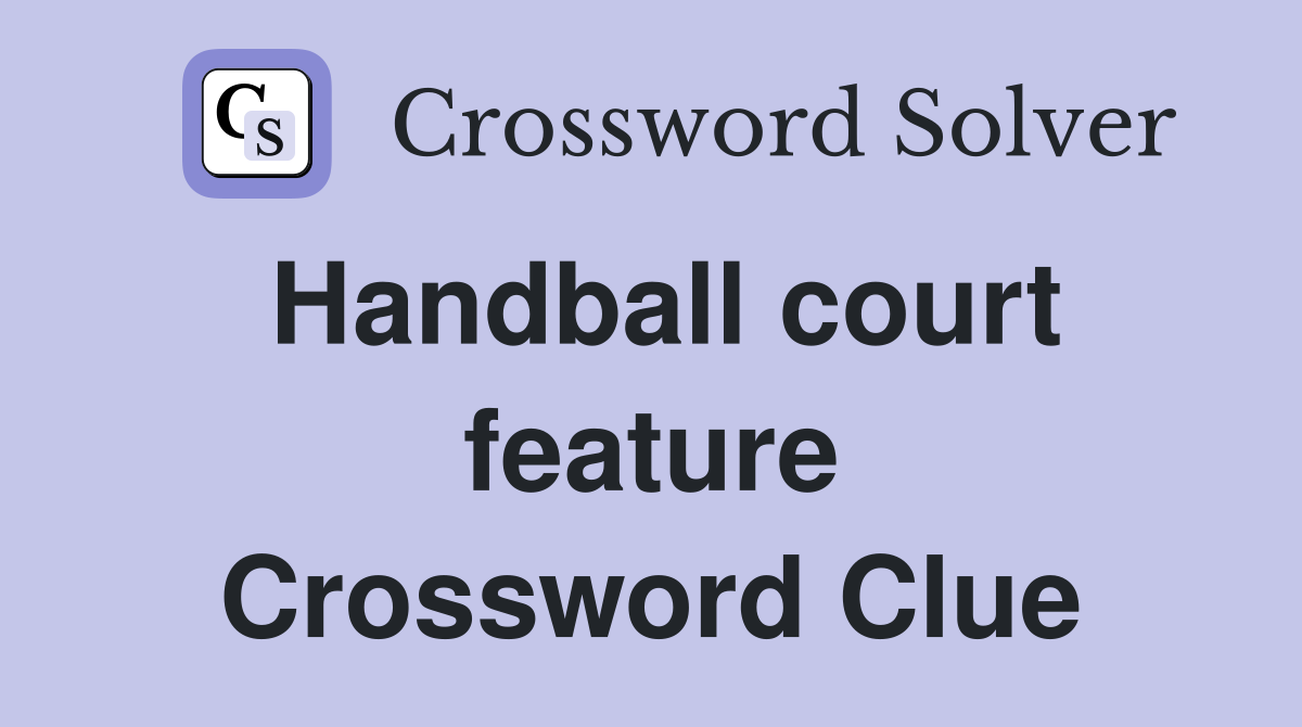 Handball court feature Crossword Clue