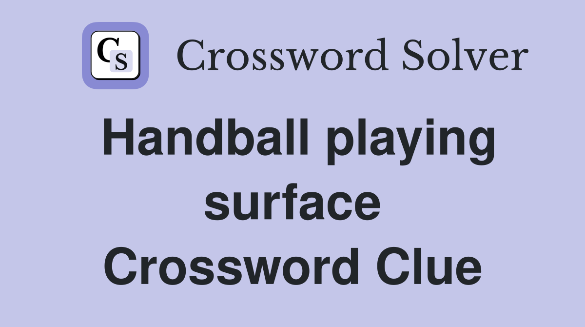 Handball playing surface Crossword Clue