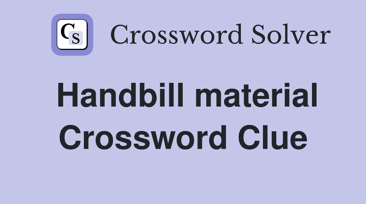 Handbill material Crossword Clue