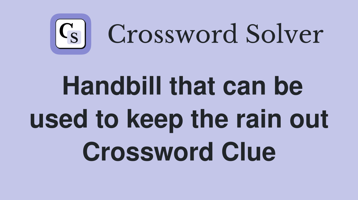 Handbill that can be used to keep the rain out Crossword Clue