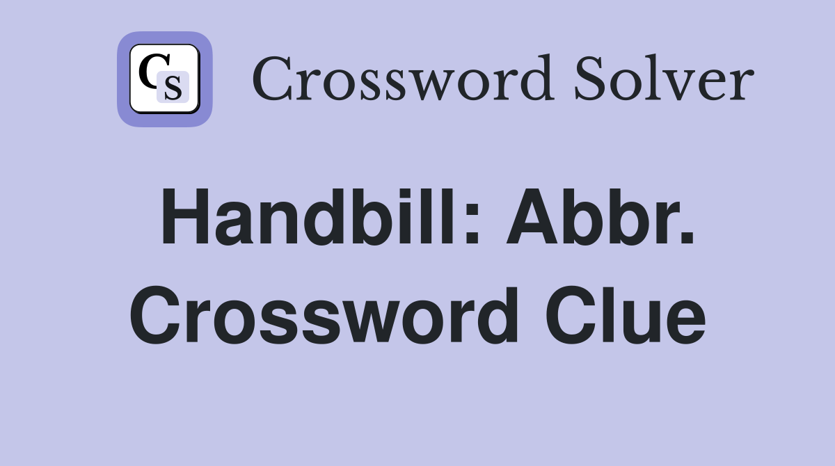 Handbill: Abbr. Crossword Clue