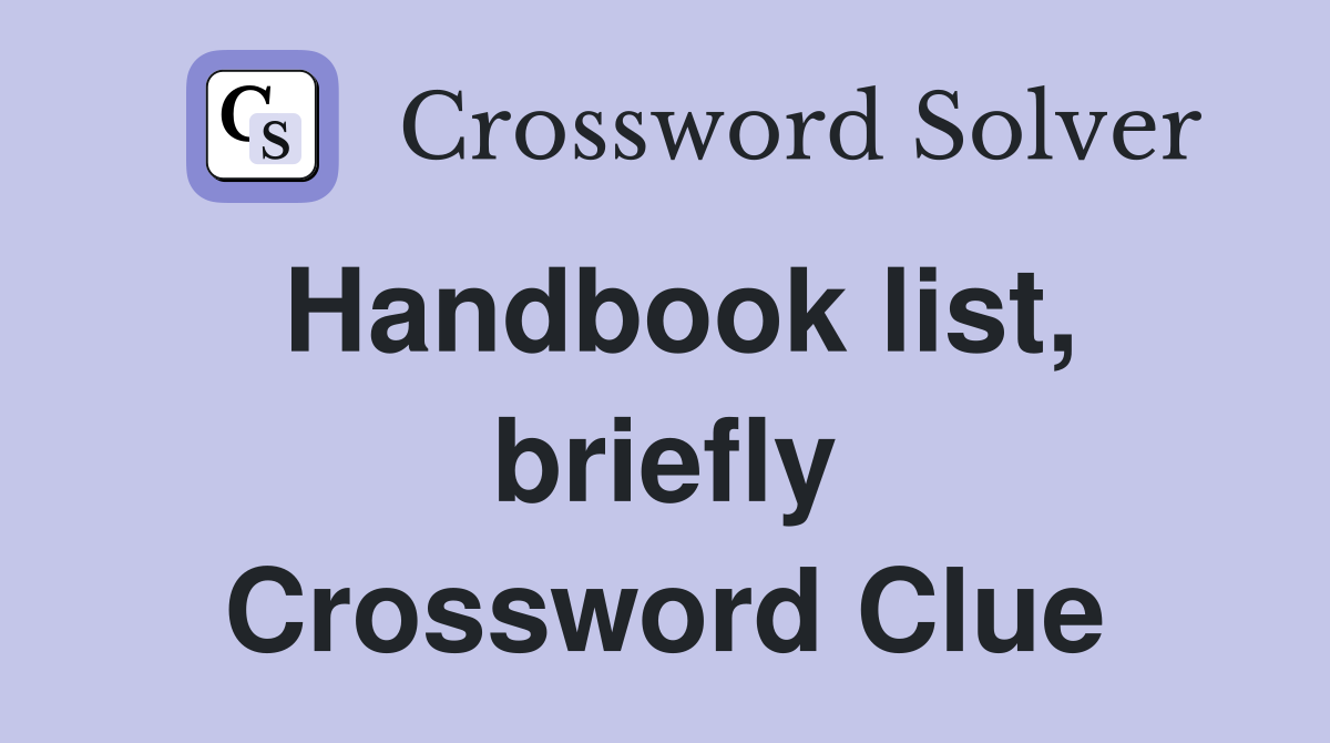 Handbook list, briefly Crossword Clue