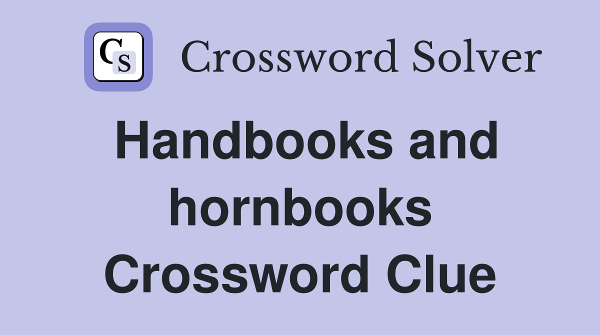 Handbooks and hornbooks Crossword Clue