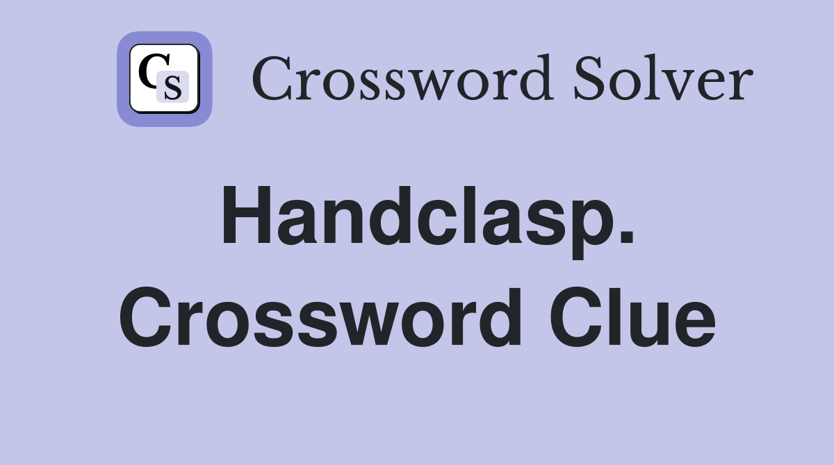 Handclasp. Crossword Clue