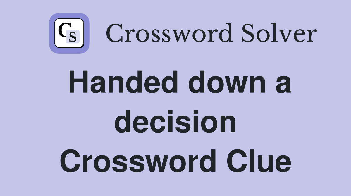 Handed down a decision Crossword Clue