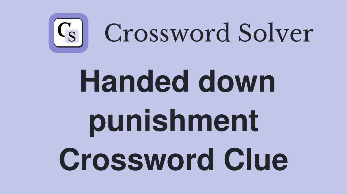 Handed down punishment Crossword Clue