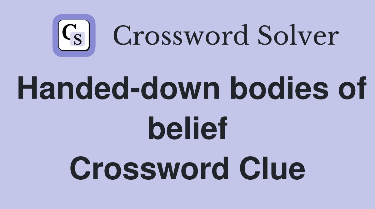 Handed-down bodies of belief Crossword Clue