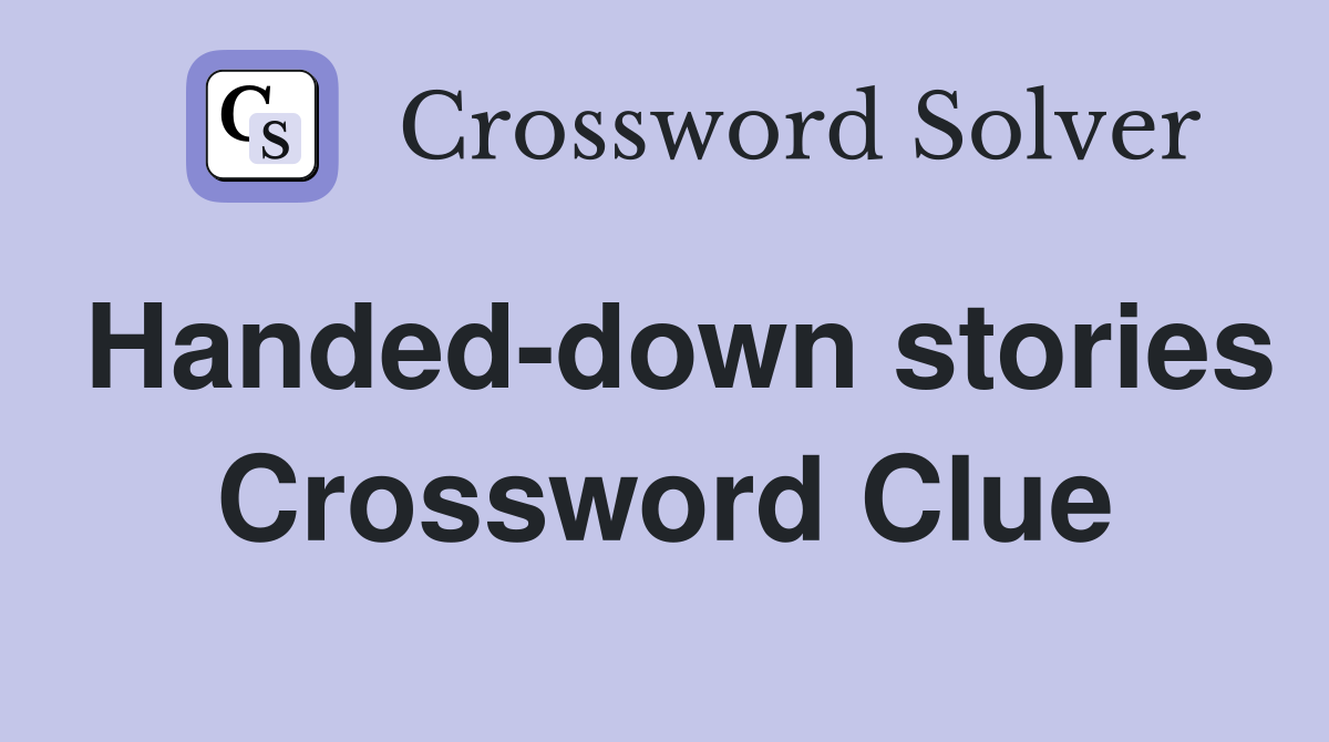 Handed-down stories Crossword Clue
