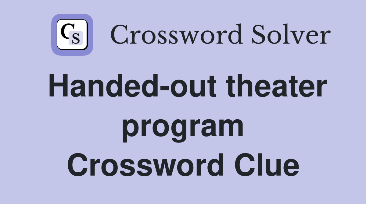 Handed-out theater program Crossword Clue