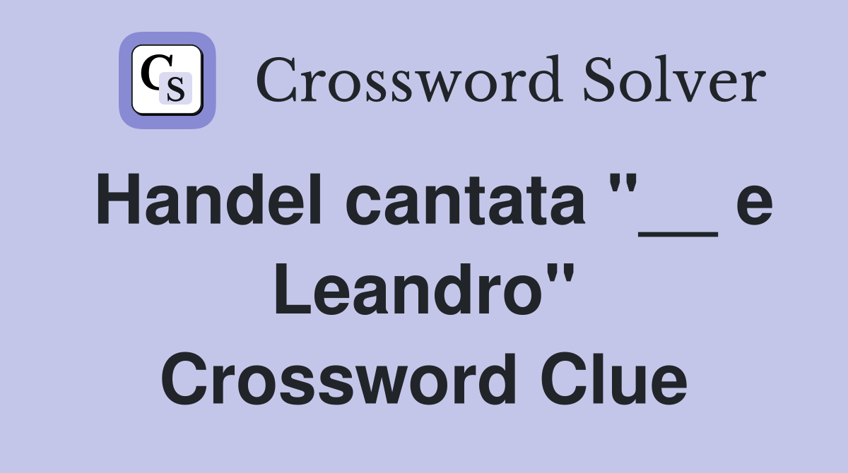 Handel cantata "__ e Leandro" Crossword Clue