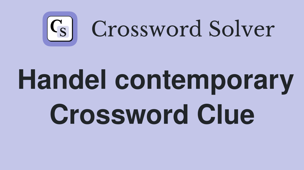 Handel contemporary Crossword Clue