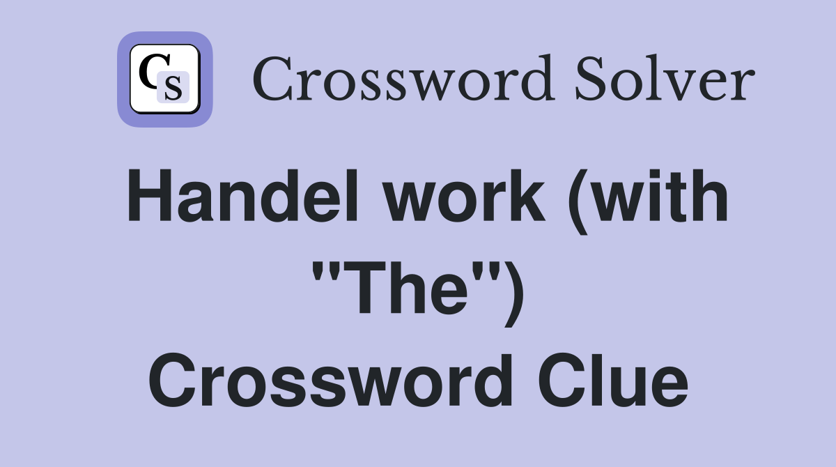 Handel work (with "The") Crossword Clue