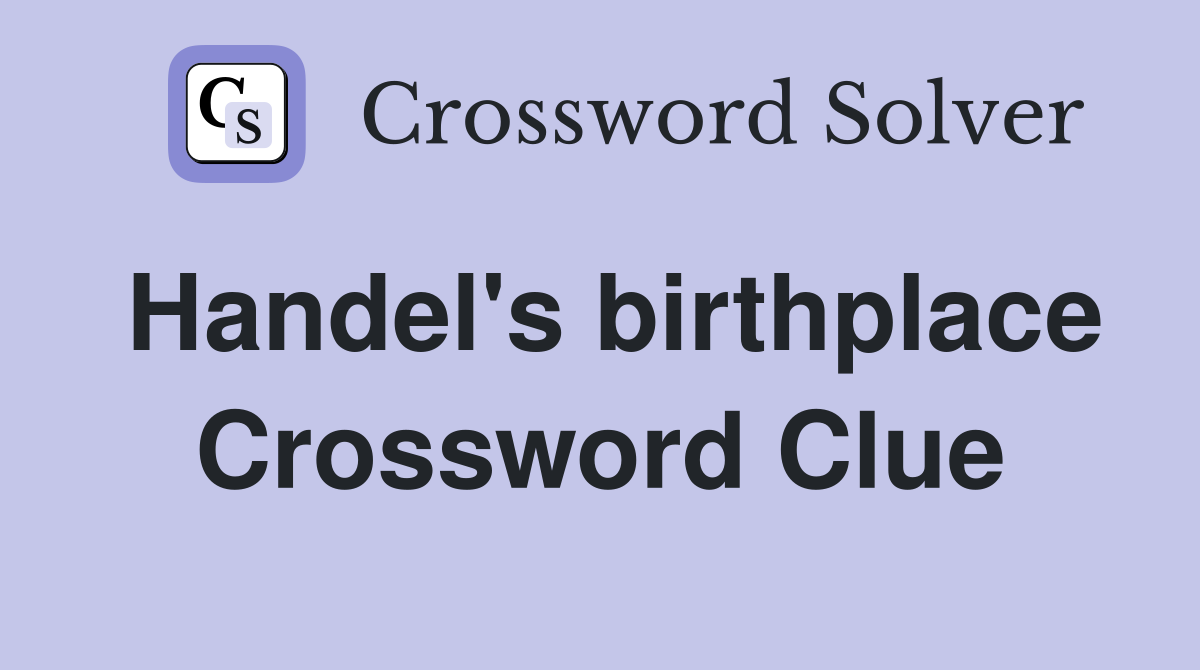 Handel's birthplace Crossword Clue