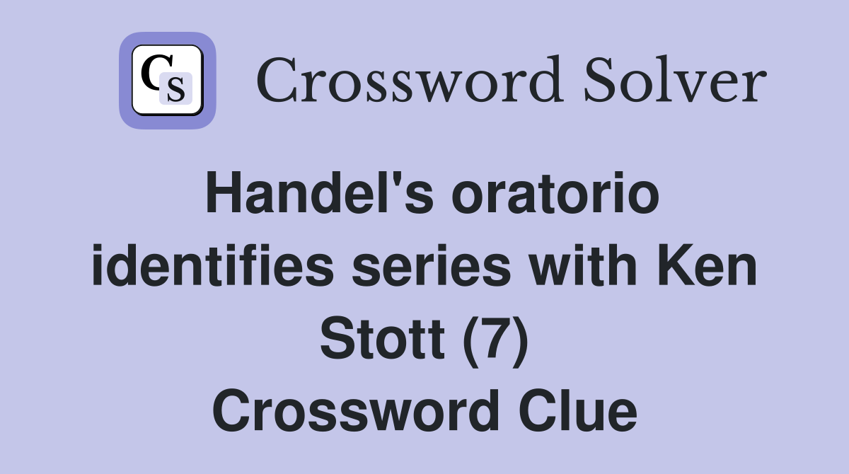 Handel's oratorio identifies series with Ken Stott (7) Crossword Clue