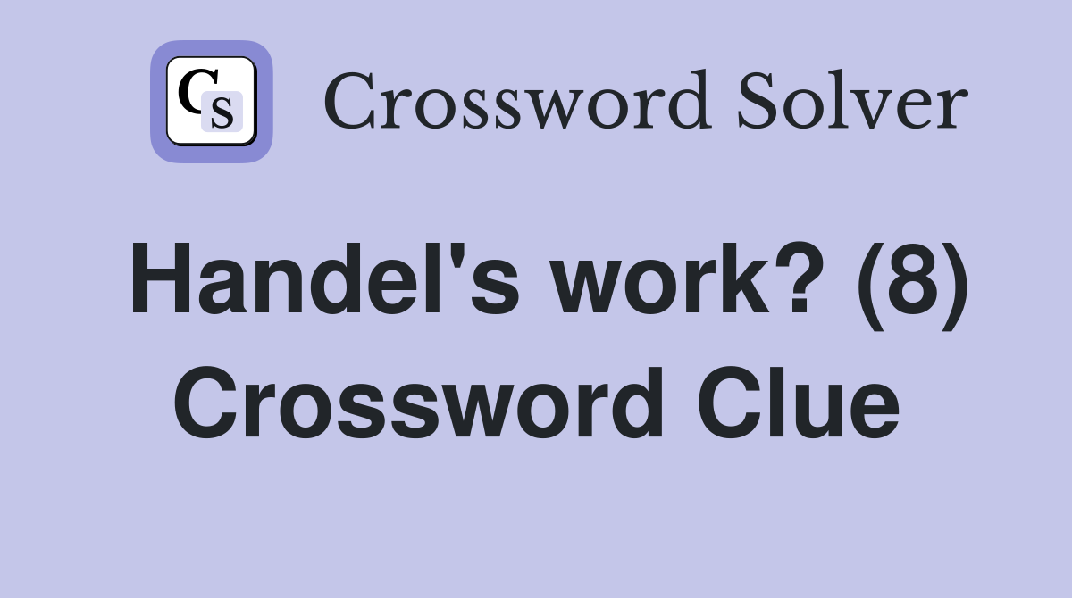 Handel's work? (8) Crossword Clue