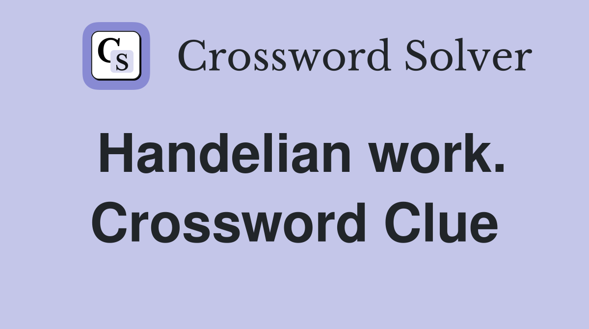 Handelian work. Crossword Clue