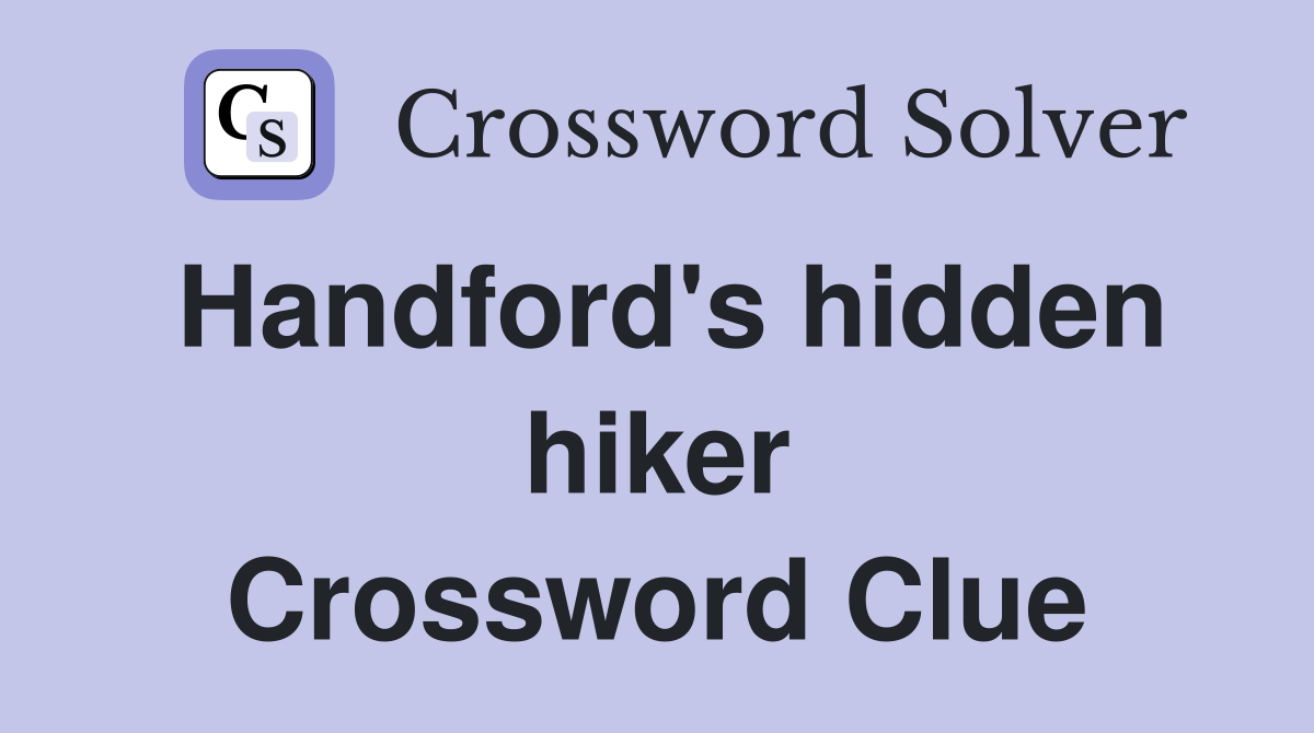 Handford's hidden hiker Crossword Clue