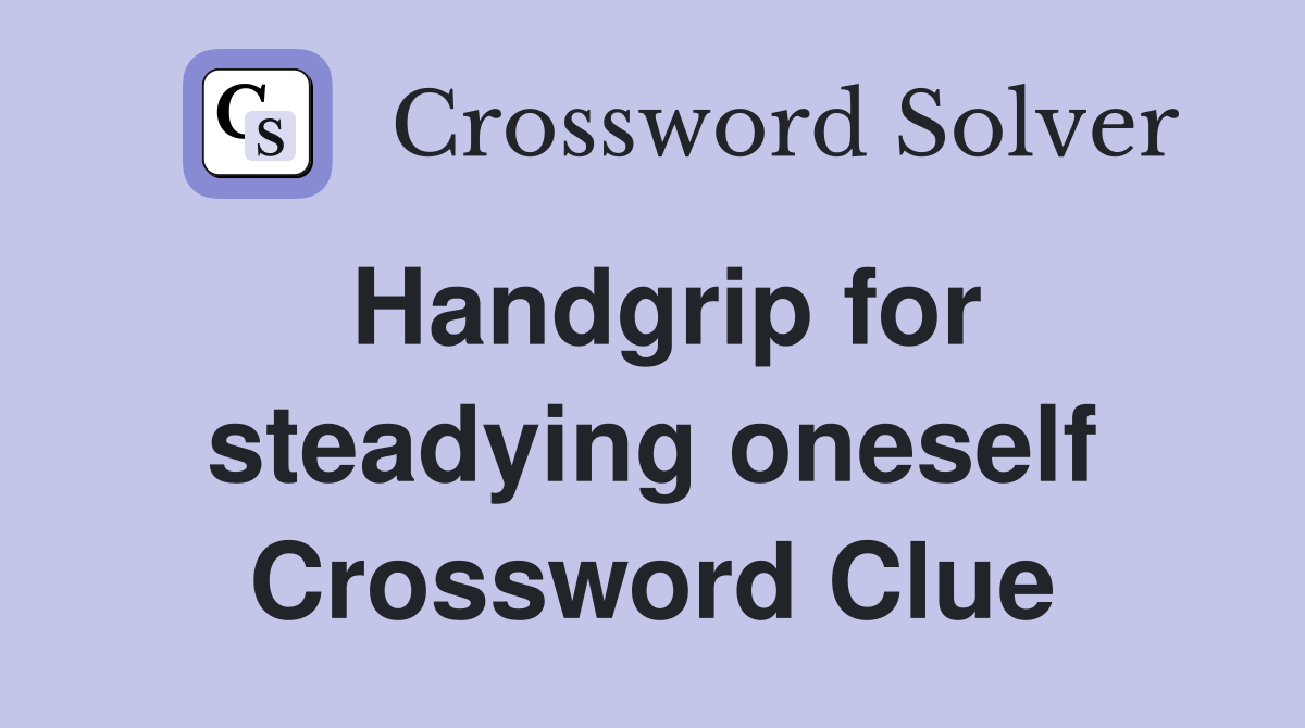 Handgrip for steadying oneself Crossword Clue