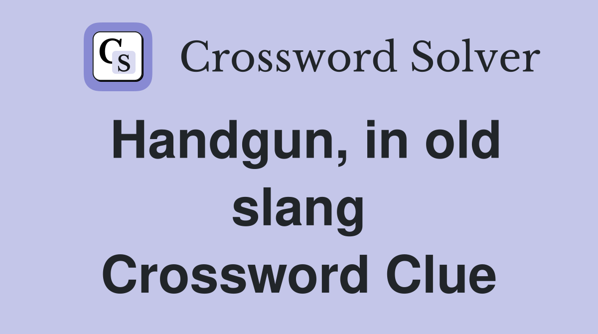 Handgun, in old slang Crossword Clue