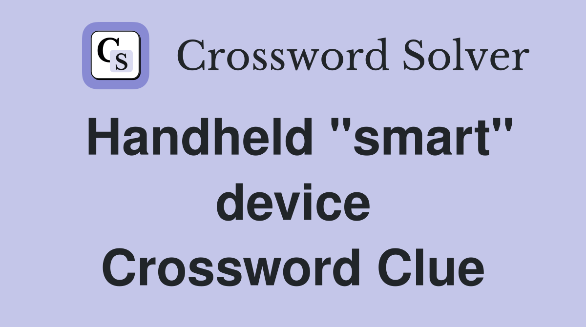 Handheld "smart" device Crossword Clue