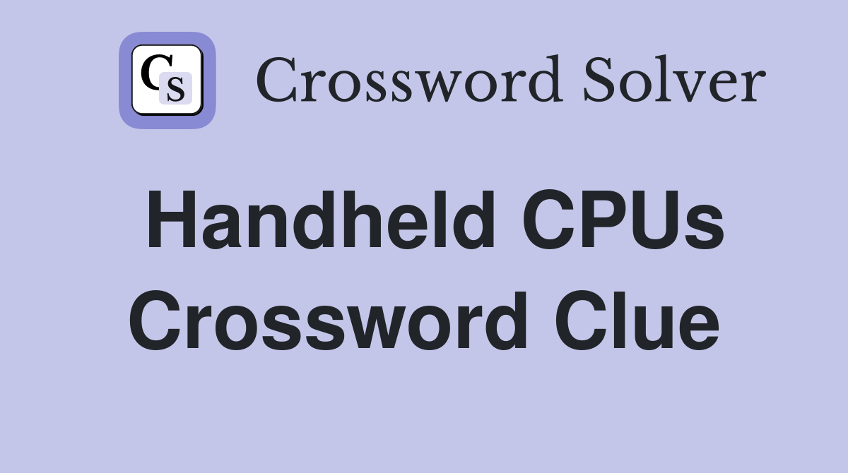 Handheld CPUs Crossword Clue