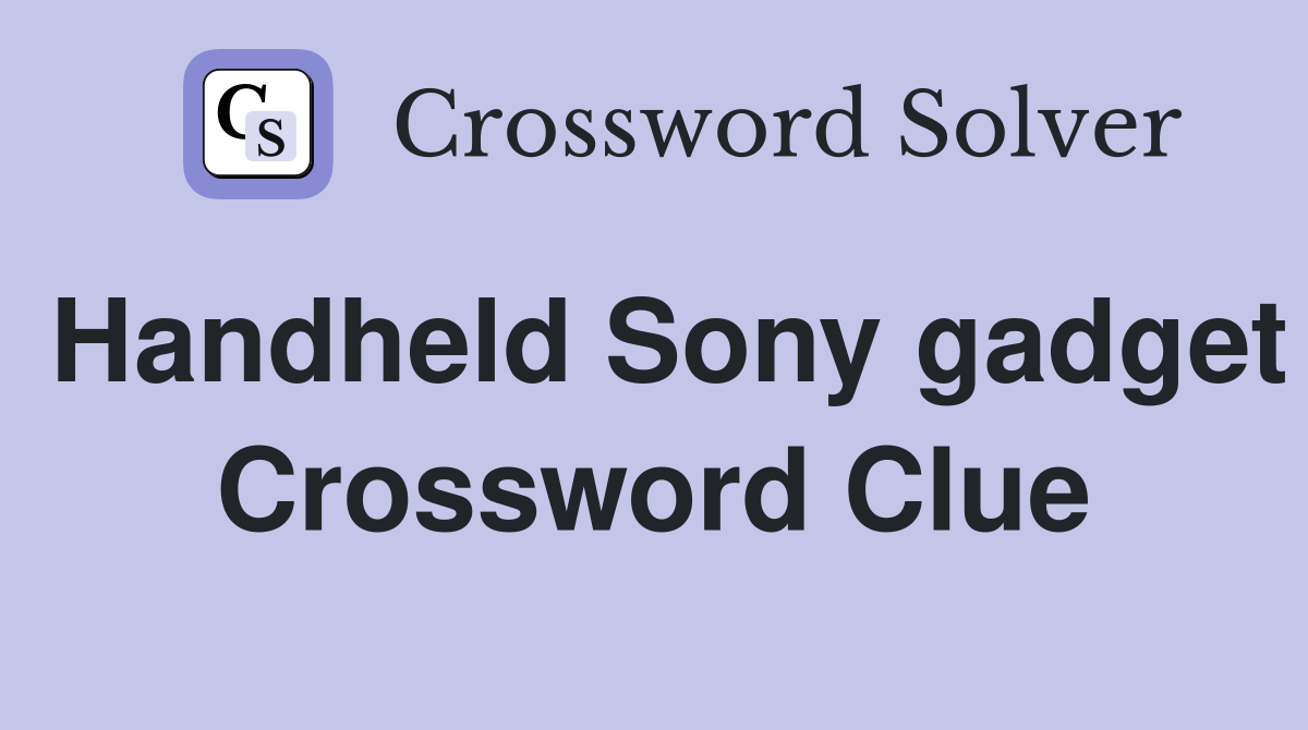 Handheld Sony gadget Crossword Clue
