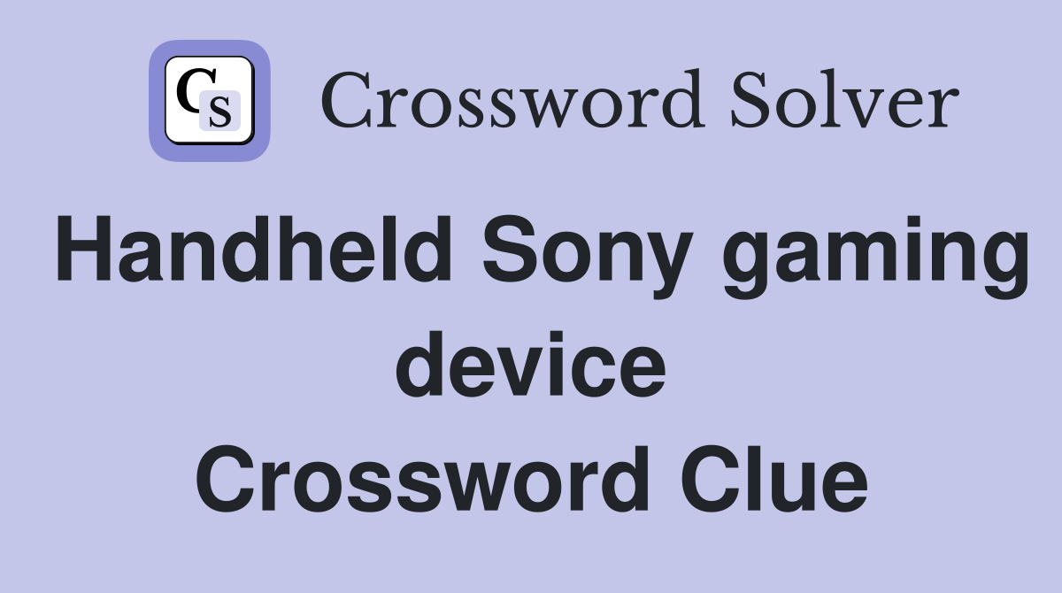 Handheld Sony gaming device Crossword Clue
