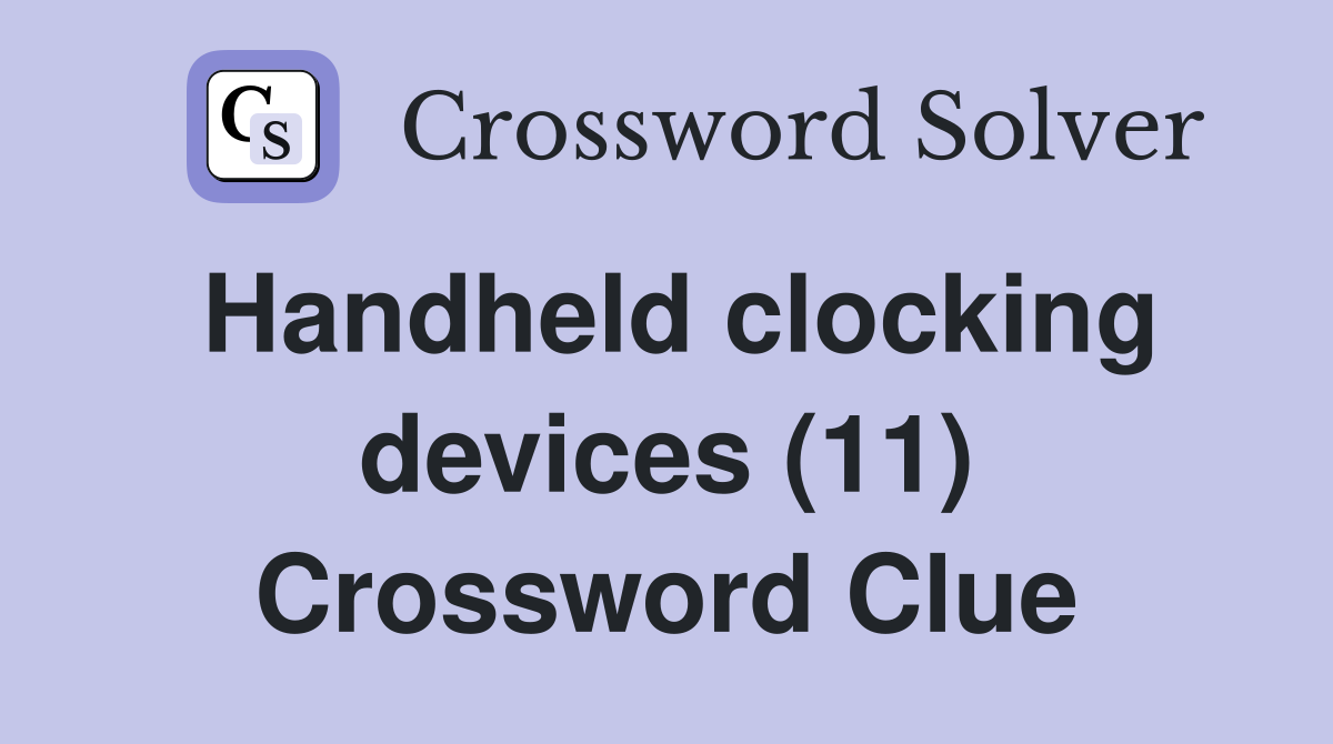 Handheld clocking devices (11) Crossword Clue