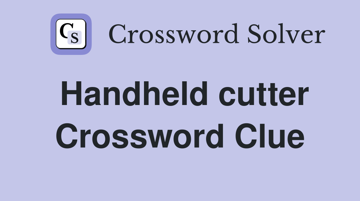 Handheld cutter Crossword Clue