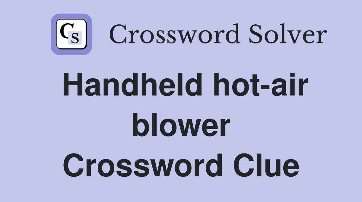 Handheld hot-air blower Crossword Clue
