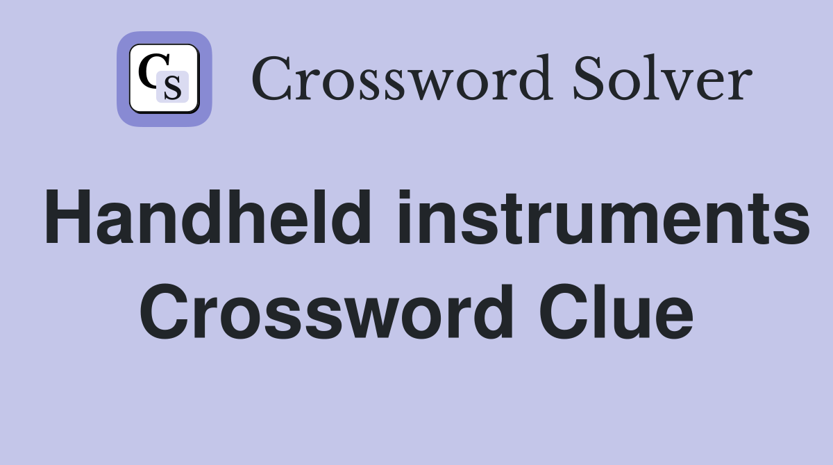 Handheld instruments Crossword Clue