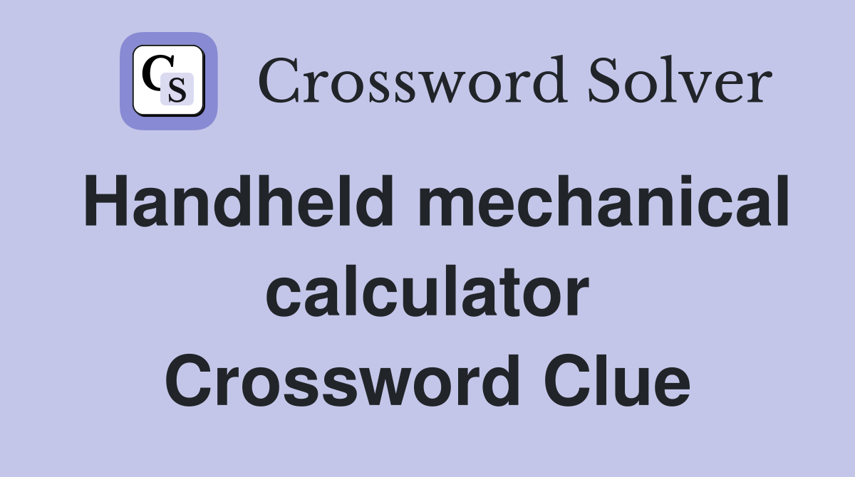Handheld mechanical calculator Crossword Clue
