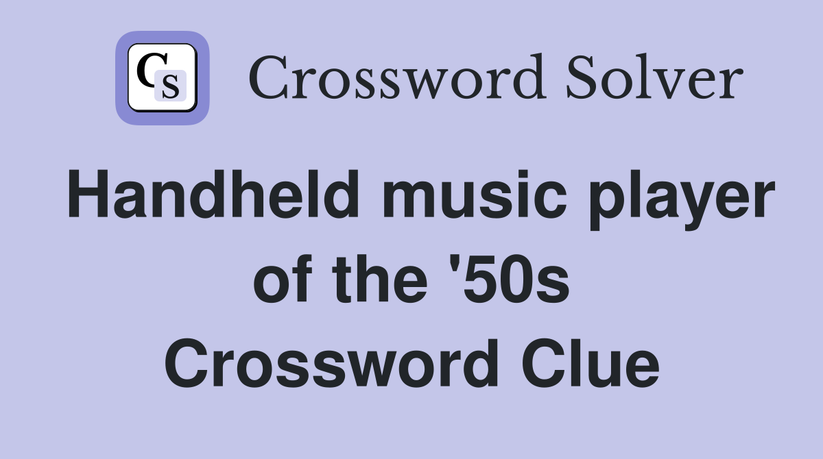 Handheld music player of the '50s Crossword Clue