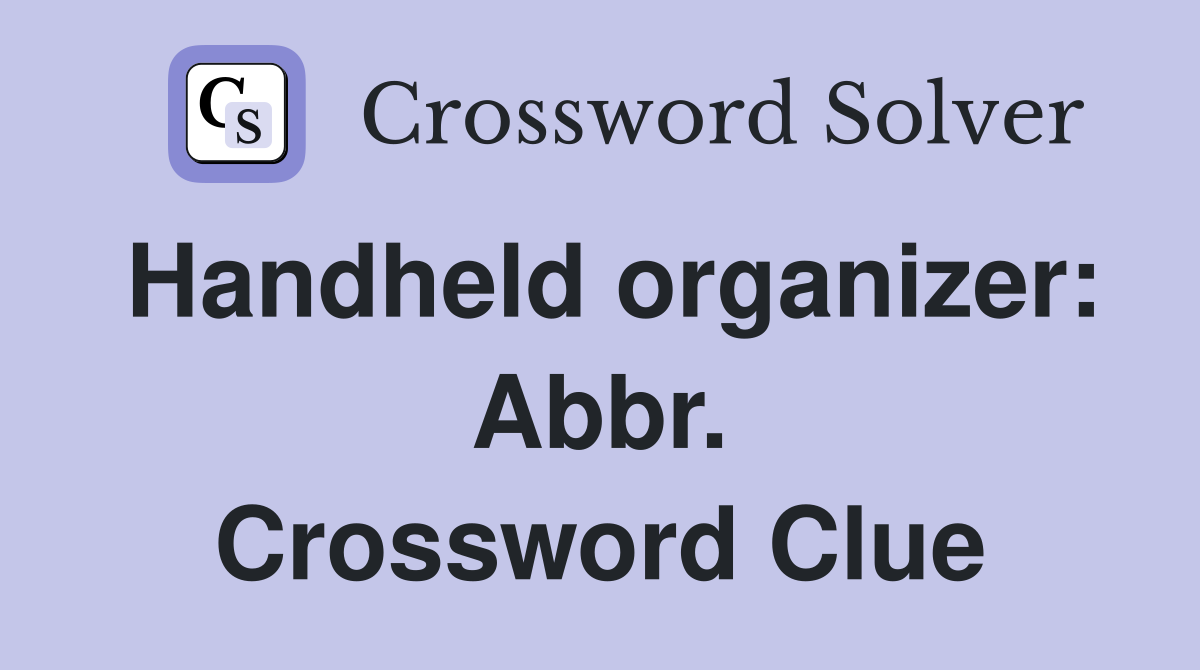 Handheld organizer: Abbr. Crossword Clue