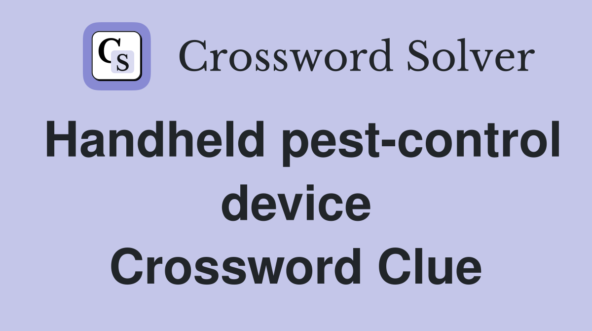 Handheld pest-control device Crossword Clue