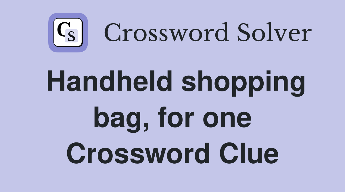 Handheld shopping bag, for one Crossword Clue