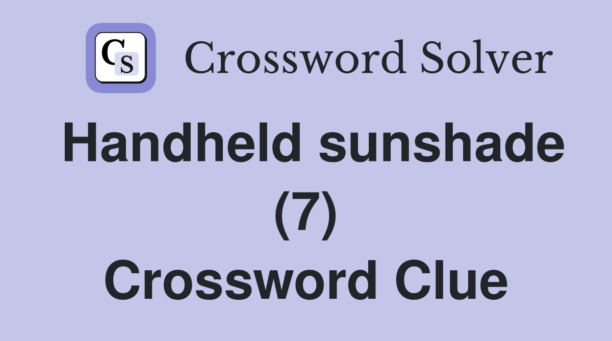 Handheld sunshade (7) Crossword Clue