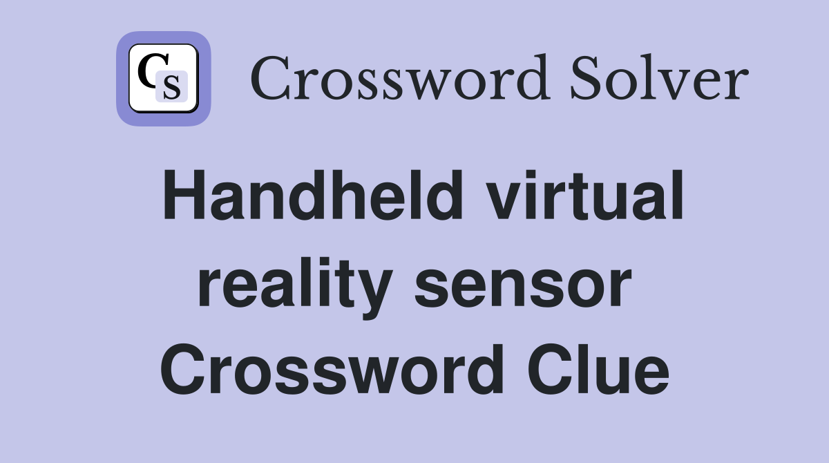 Handheld virtual reality sensor Crossword Clue