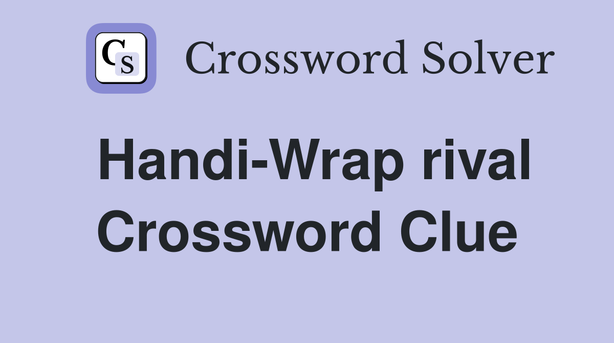Handi-Wrap rival Crossword Clue