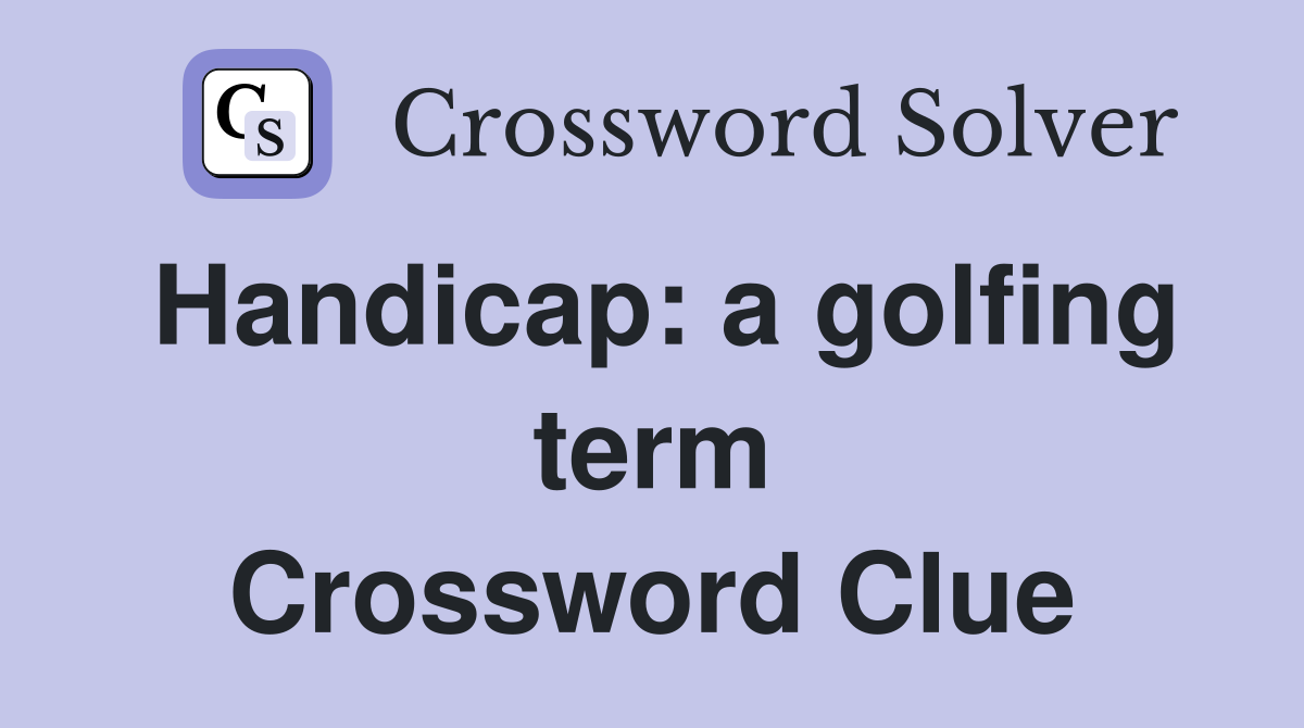 Handicap: a golfing term Crossword Clue