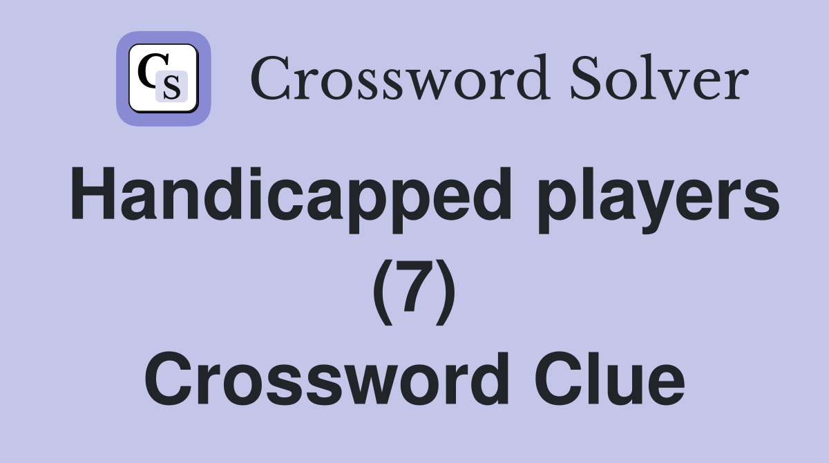 Handicapped players (7) Crossword Clue