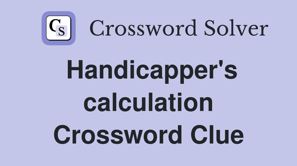 Handicapper's calculation Crossword Clue