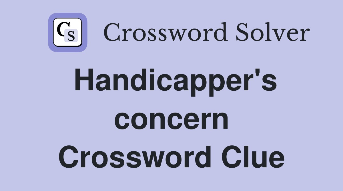 Handicapper's concern Crossword Clue