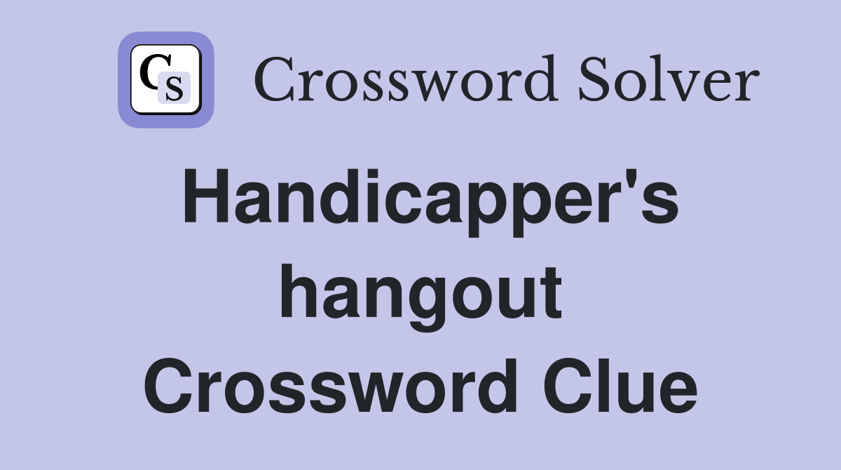 Handicapper's hangout Crossword Clue