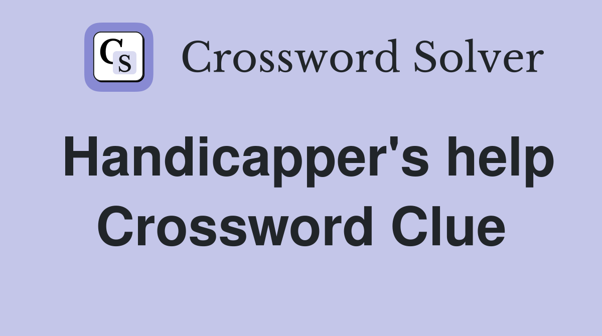 Handicapper's help Crossword Clue