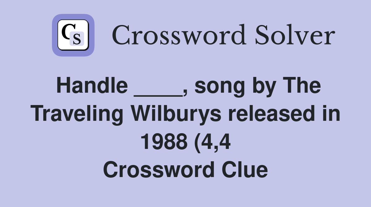 Handle song by The Traveling Wilburys released in 1988 (4 4 Handle song by The Traveling Wilburys released in 1988 (4 4