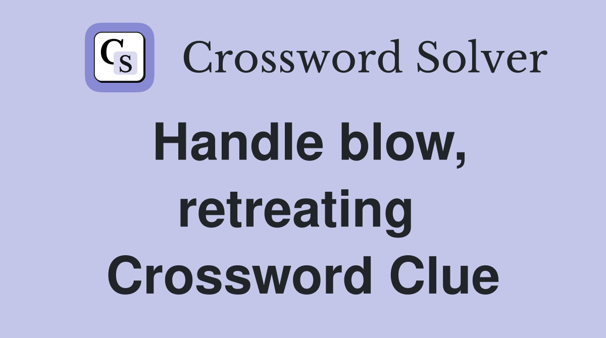Handle blow, retreating  Crossword Clue